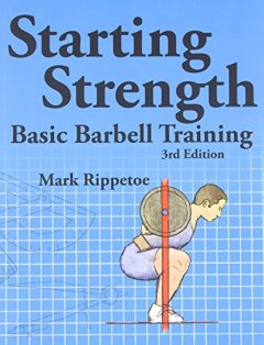 Mark Rippetoe Starting Strength: Basic Barbell Training, 3rd edition